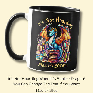 Add Name Text, Dragon Not Hoarding When It's Books Mug