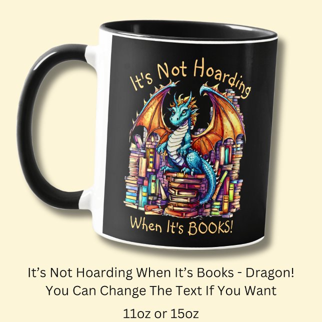 Add Name Text, Dragon Not Hoarding When It's Books Mug (Creator Uploaded)