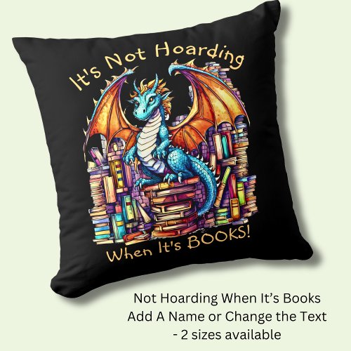 Add Name Text Dragon Not Hoarding When Its Books Throw Pillow