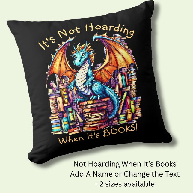 Add Name Text, Dragon Not Hoarding When It's Books Throw Pillow (Creator Uploaded)