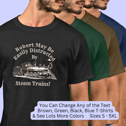 Add Name Text _ Easily Distracted By Steam Trains  T_Shirt