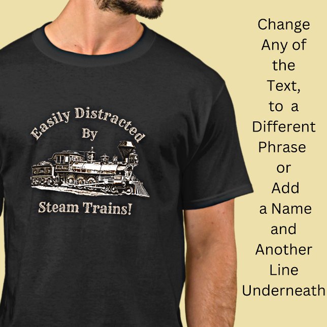 Add Name Text - Easily Distracted By Steam Trains  T-Shirt (Creator Uploaded)