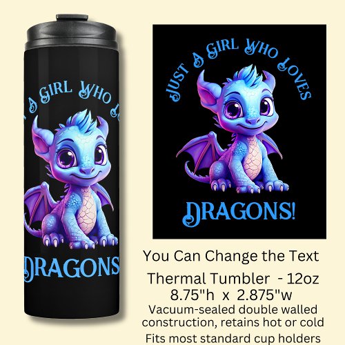 Add Name Text _ Just a Girl Who Loves Dragons    Thermal Tumbler