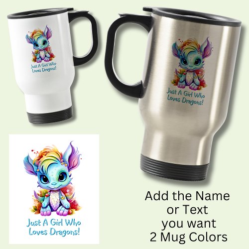 Add Name Text _ Just a Girl Who Loves Dragons    Travel Mug