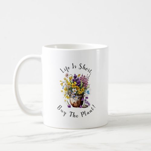 Add Name Text _ Life is Short  Buy The Plant  Coffee Mug