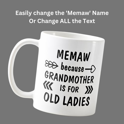 Add Name Text Memaw Grandmother is for Old Ladies Coffee Mug