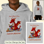 Add Name Text - Not A BookWorm A Book Dragon Hoodie<br><div class="desc">Add a Name - Not A Book Worm A Book Dragon or any other Text - See my store for lots more great Dragon Gift Ideas</div>