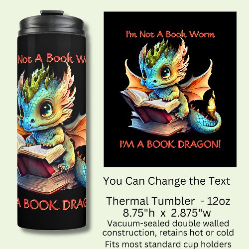 Add Name Text _ Not A BookWorm A Book Dragon Thermal Tumbler