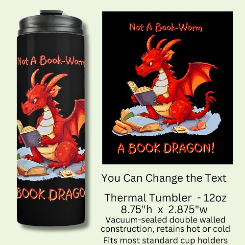 Add Name Text _ Not A BookWorm A Book Dragon Thermal Tumbler