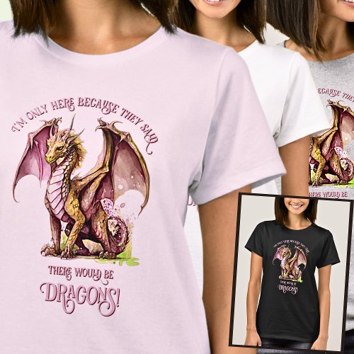 Add Name Text _ Only Here Because Said Dragons    T_Shirt