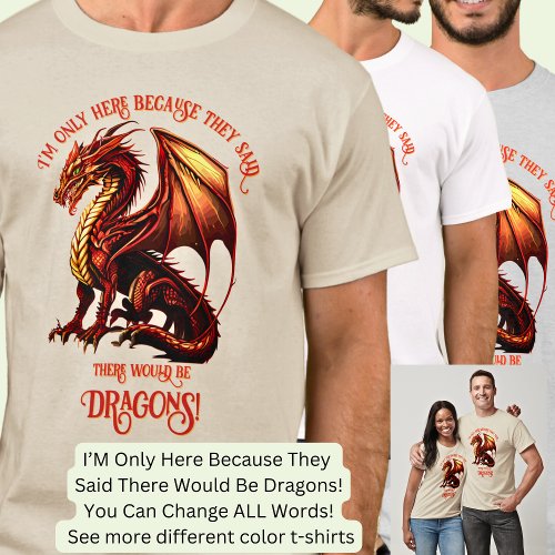 Add Name Text _ Only Here Because Said Dragons    T_Shirt