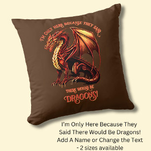 Add Name Text - Only Here Because Said Dragons! Throw Pillow