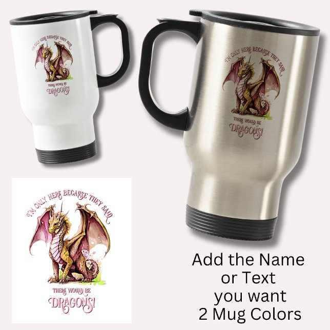 Add Name Text - Only Here Because Said Dragons!    Travel Mug (Creator Uploaded)
