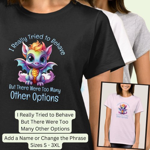 Add Name Text Tried To Behave But  Baby Dragon T_Shirt