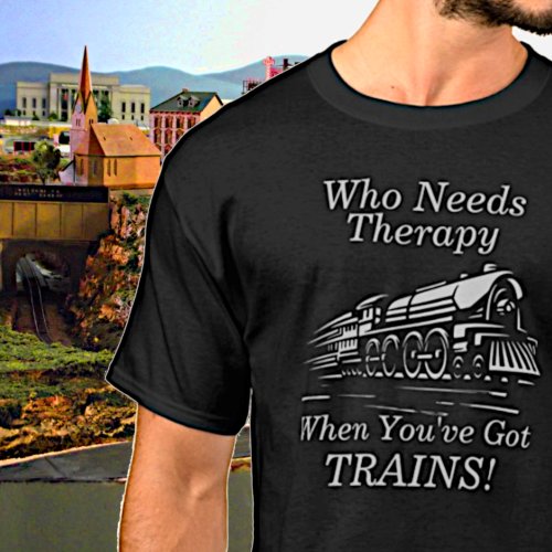 Add Name Text Who Needs Therapy Youve Got Trains T_Shirt