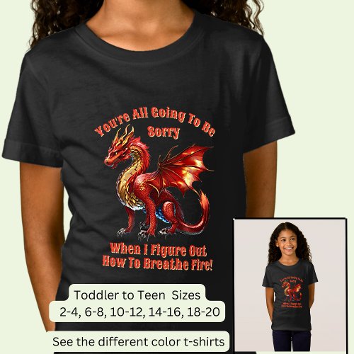 Add Name Text Youll Be Sorry When I Breathe Fire T_Shirt