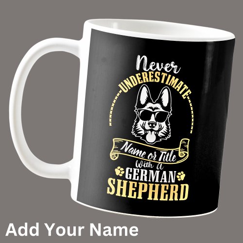Add Name  Title Never Underestimate with a GSD  Coffee Mug