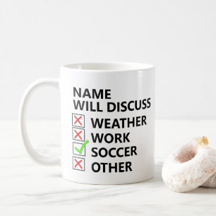 Add Name Will Discuss - SOCCER or any Sport etc Coffee Mug