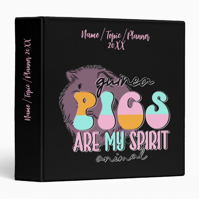 Add Name Year, Guinea Pigs Are My Spirit Animal  3 Ring Binder (Front/Spine)