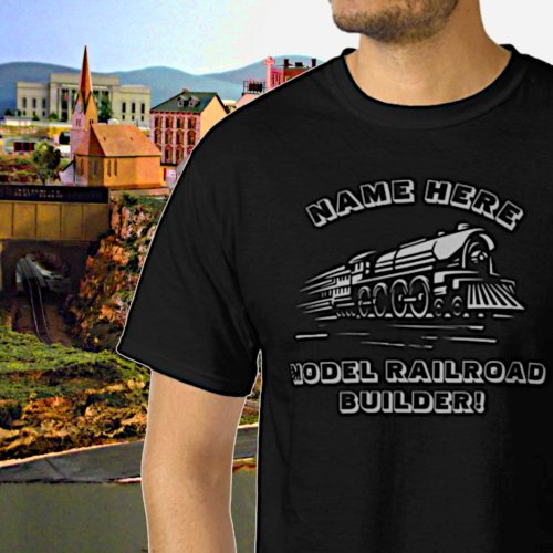 Add Name Your TEXT Model Railroad Builder Train T_Shirt
