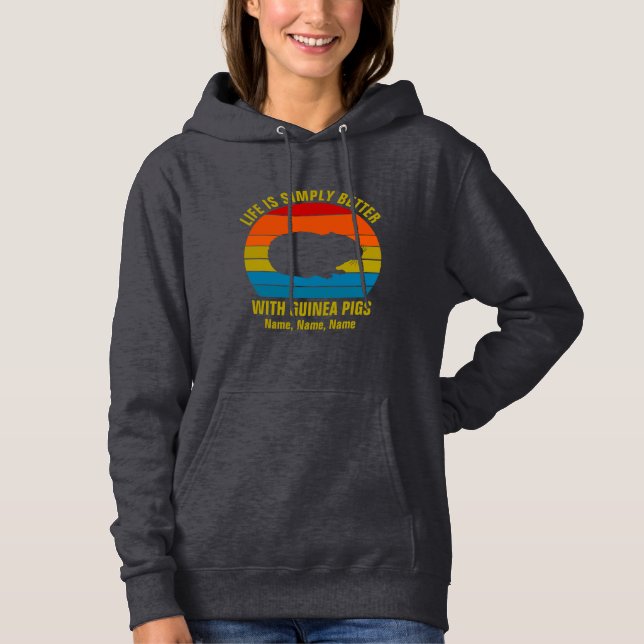 Add Names Change ALL Text, Life Better Guinea Pigs Hoodie (Front)