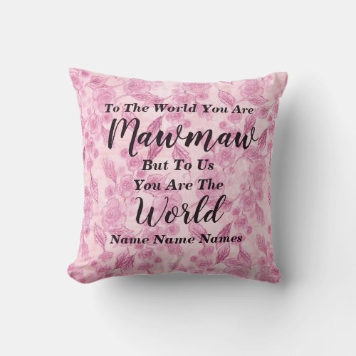 Add Names To The World You Are Mawmaw Grandmother Throw Pillow