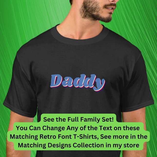 Add or Edit Name, Daddy, Matching Family Retro T-Shirt (Creator Uploaded)