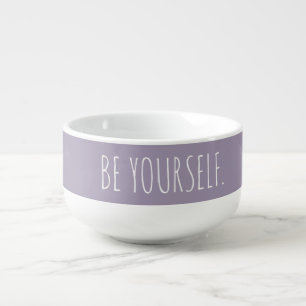 ADD OWN TEXT CUSTOM ENCOURAGING BE YOURSELF SOUP MUG