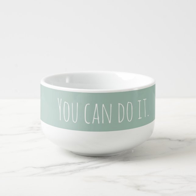 ADD OWN TEXT CUSTOM ENCOURAGING  YOU CAN DO IT SOUP MUG (Front)