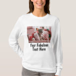 Add Photo and Text Custom Long Sleeve T-Shirt<br><div class="desc">Create your own unique appareil gifts, Add Photo and Text on this personalized white long sleeve women t shirt. Easily make your own cool t-shirt design. The personalized t shirt is also avaiable for men and kids, in any color choice. Perfect for bachelorette party, school event, corporate party, funny jokes...</div>