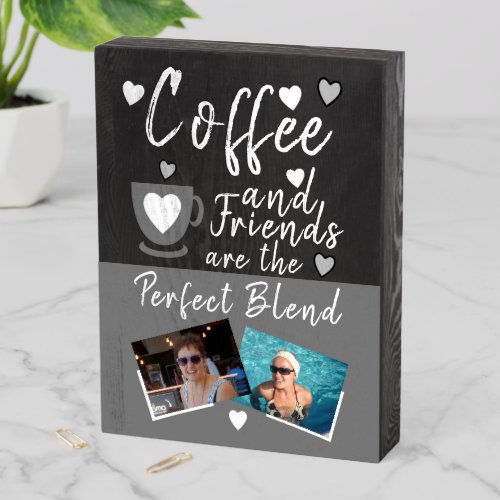 Add photos coffee Lovers friends black grey Wooden Box Sign