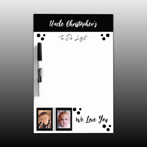 Add photos uncle name to do list black dry erase board