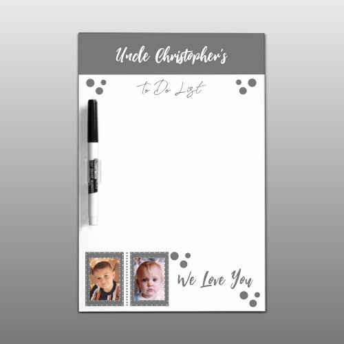 Add photos uncle name to do list grey dry erase board