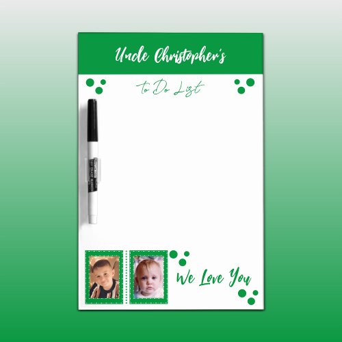 Add photos uncle name to do list kelly green dry erase board