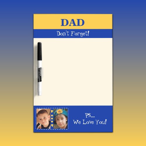 Add photos we love you dad yellow and blue dry erase board