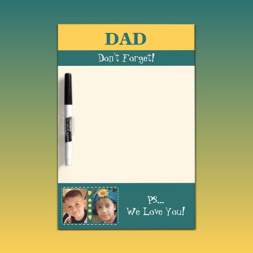 Add photos we love you dad yellow and green dry erase board
