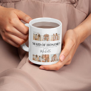 Add Photos   Will You Be My Maid of Honor?  Coffee Mug