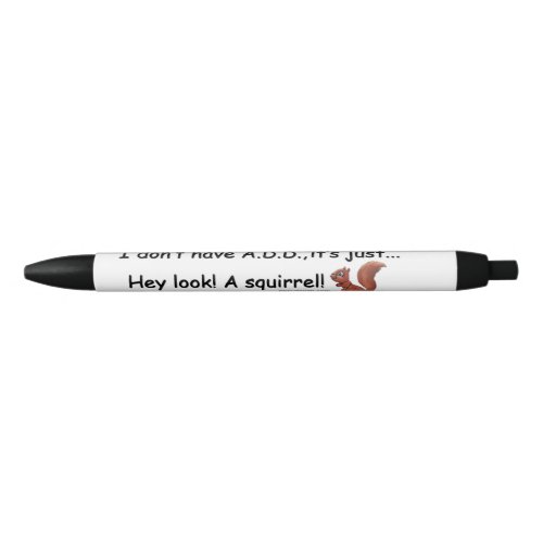 ADD Squirrel Saying Black Ink Pen