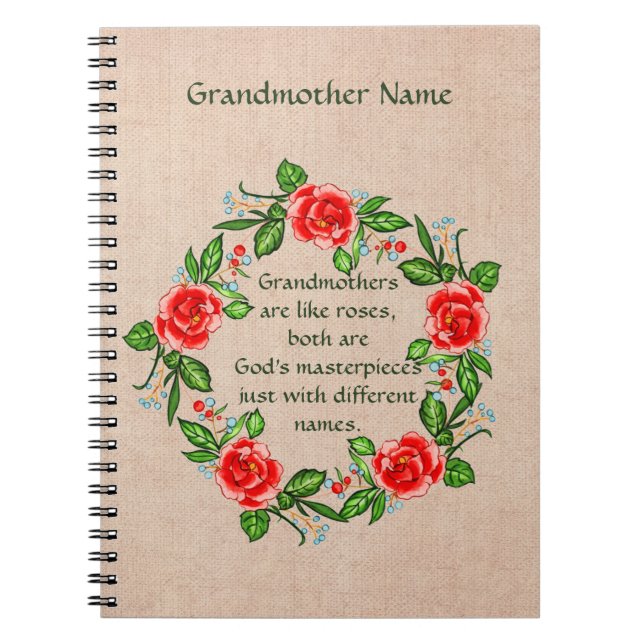 Add Text, Grandmothers Like Roses, Floral Grandma  Notebook (Front)