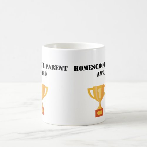 Add Text Homeschool Parent Award Coffee Mug