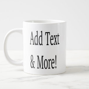 Add Text & More! Customize Your Own Personalized Giant Coffee Mug