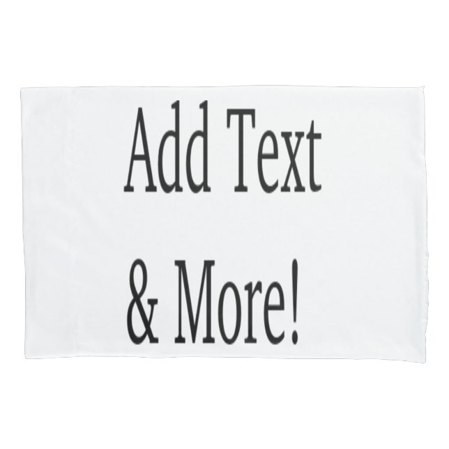 Add Text & More! Customize Your Own Personalized Pillow Case (Front)