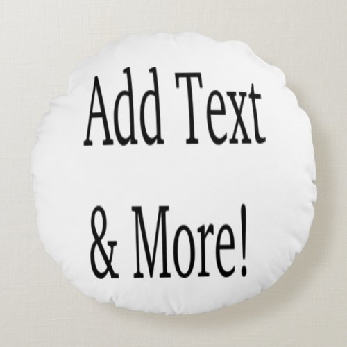 Add Text  More Customize Your Own Personalized Round Pillow