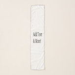 Add Text & More! Customize Your Own Personalized Scarf<br><div class="desc">Customize with your own personalized designs,  quotes,  texts and more. Also choose from premade designs,  from many different categories as well.</div>