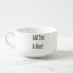 Add Text & More! Customize Your Own Personalized Soup Mug