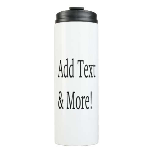 Add Text  More Customize Your Own Personalized Thermal Tumbler