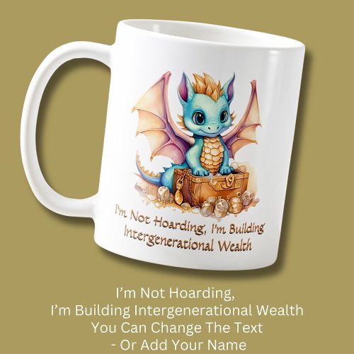 Add Text Not Hoarding Building Family Wealth Coffee Mug