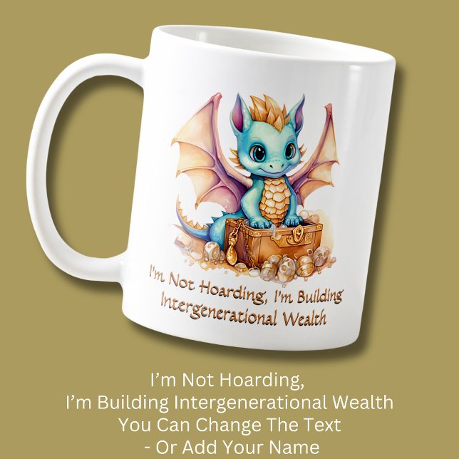 Add Text, Not Hoarding Building Family Wealth Coffee Mug (Creator Uploaded)