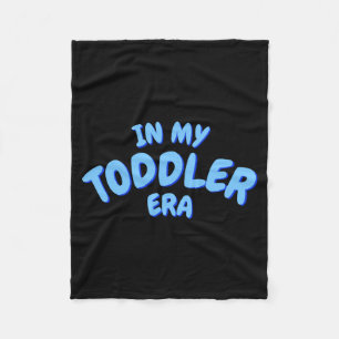 Add Word In My Blue Toddler Era Toddler T Shirt Fleece Blanket