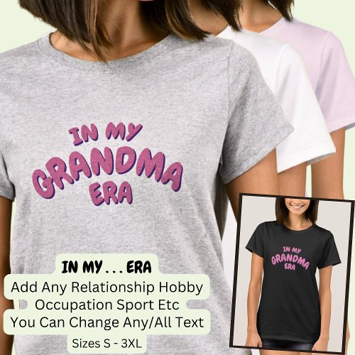 Add Word IN MY Custom GRANDMA ERA T_Shirt